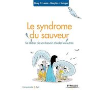 Le syndrome du sauveur – Se libérer de son besoin d'aider les autres – Groupe Eyrolles