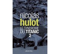 Le syndrome du Titanic 2 - Nicolas Hulot - Calmann-Levy - broché - Récit