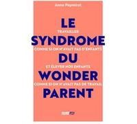 Le Syndrome du Wonderparent Anne Peymirat (Auteur)