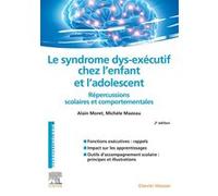 Le syndrome dys-exécutif chez l'enfant et l'adolescent Alain Moret (Auteur), Michèle Mazeau (Auteur)