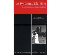 Le syndrôme islamiste et les mutations du capitalisme - Ahmed Henni - Non Lieu - broché - Essai