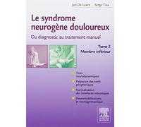 Le syndrome neurogène douloureux : De diagnostic au traitement manuel - Tome 2, membre inférieur