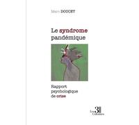 Le syndrome pandémique Rapport psychologique de crise - Marc Doucet - Trois Colonnes - broché - Essai