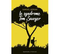 Le syndrome Tom Sawyer - Samuel Adrian - Des Equateurs Eds - broché - Essai