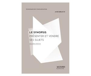 Le synopsis Présenter et vendre ses sujets - Anne Kerloc'h - Victoires Eds - broché - Essai