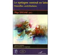 Le syntagme nominal en latin Nouvelles contributions - Olga Spevak - L'harmattan - broché - Livre