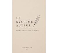 Le Système Auteur: La méthode complète pour construire une audience, publier ses livres en indépendant et développer une activité durable grâce à Instagram
