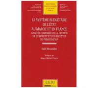 Le Système Budgétaire De L'etat Au Maroc Et En France - Analyse Comparée De La Gestion De L'emprunt Et Des Recettes De Privatisation