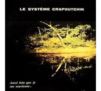 Le Systeme Crapoutchik - Aussi Loin Que Je Me Souvienne. [Import]