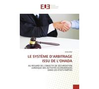 Le système d'arbitrage issu de l'ohada - Emile BILE - Universitaires Europeennes - broché - Livre