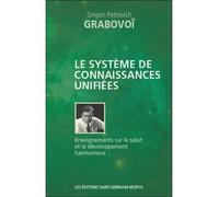 Le système de connaissances unifiées - Enseignements sur le salut et le développement harmonieux - Grigori Petrovich Grabovoï - Saint-Germain-Morya Inc - broché - Essai