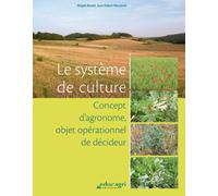 Le système de culture : Concept d'agronome, objet opérationnel et décideur - Magali Benoit - Educagri - broché - Guide