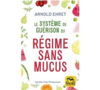 Le système de guérison du regime sans mucus Arnold Ehret (Auteur)
