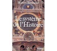 Le Système de l'histoire - Robert Bonnaud - Fayard - broché - Livre