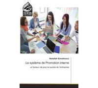 Le systeme de Promotion interne Un facteur cle pour le succes de l'entreprise - Abdellah Elmakkaoui - Noor Publishing - broché - Guide