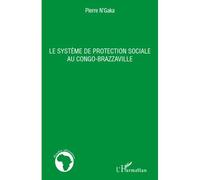 Le système de protection sociale au Congo-Brazzaville - Pierre N'gaka - L'harmattan - broché - Etude