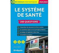 Le système de santé - 200 questions: (Catégories A, B et C - Édition 2024-2025)
