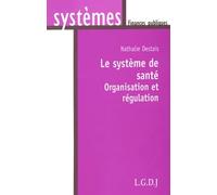 Le système de santé : Organisation et régulation