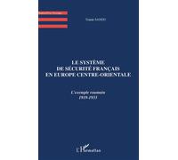 Le systeme de securite francais en europe centre-orientale L'exemple roumain 1919-1933 - Traian Sandu - L'harmattan - broché - Livre