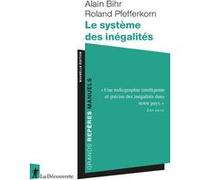 Le système des inégalités Alain Bihr (Auteur), Roland Pfefferkorn (Auteur)