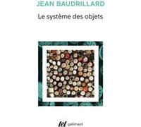 Le système des objets Jean Baudrillard (Auteur)