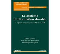 Le systeme d'information durable la refonte progressive du s - Franck Bonnet - Hermes Science Publications - broché - Livre