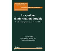 Le systeme d'information durable la refonte progressive du s - Franck Bonnet - Hermes Science Publications - broché - Livre