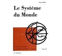 Le Système du monde, tome 7 : histoire des doctrines cosmologiques de Platon à Copernic
