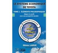 Le système économique de Toyota Olivier Larue (Auteur), Miguel Ballé (Préface)