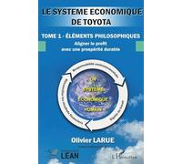 Le système économique de Toyota: Tome 1 - éléments philosophiques. Aligner le profit avec une prospérité durable