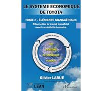 Olivier Larue – Le système économique de TOYOTA – Tome 3 : Éléments managériaux – Broché