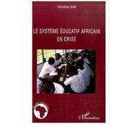 Christian Gret – Le système éducatif africain en crise – Essai – Broché