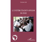 Le système éducatif africain en crise - Christian Gret - L'harmattan - broché - Essai