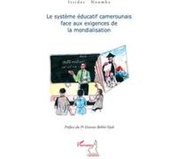 Le système éducatif camerounais face aux exigences de la mondialisation - Issidor Noumba - L'harmattan - broché - Essai