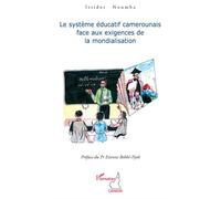 Le système éducatif camerounais face aux exigences de la mondialisation - Issidor Noumba - L'harmattan - broché - Essai