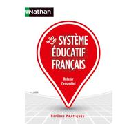 Le système éducatif français - Repères pratiques : Organisation de l'école, enseignement, concours et enjeux éducatifs (56)