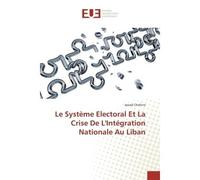 Le Système Electoral Et La Crise De L'Intégration Nationale Au Liban - Jawad Chahine - Universitaires Europeennes - broché - Livre