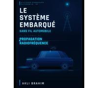 Le système embarqué sans fil automobile et le canal de propagation radiofréquence: The automotive wireless embedded system and the radio frequency propagation channel