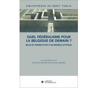 Le Système Fédéral De La Belgique - Bilan Et Perspectives D'un Modèle Atypique