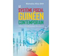 Le système fiscal guinéen contemporain - Mamadou Aliou Bah - L'harmattan - broché - Etude
