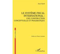 Jean Giard – Le système fiscal international : une construction conceptuelle et pragmatique – Broché