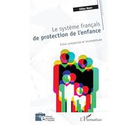 Le système français de protection de l'enfance – Entre complexité et incomplétude – L'Harmattan