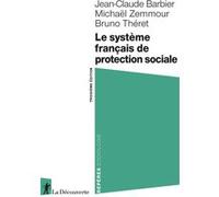 Le système français de protection sociale Jean-Claude Barbier (Auteur), MICHAEL ZEMMOUR (Auteur), Bruno Théret (Auteur)