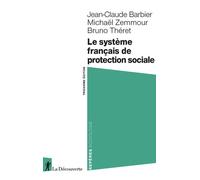Le système français de protection sociale - Jean-Claude Barbier - La découverte - Poche - Dictionnaire et encyclopédie