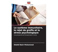 Le système immunitaire, le rejet de greffe et le stress psychologique
