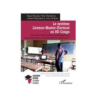 Le système Licence-Master-Doctorat en RD Congo Un levier des pratiques pédagogiques innovantes dans l'enseignement supérieur ? - Roger Binzaka - L'harmattan - broché - Scolaire / Universitaire