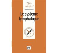 Le système lymphatique - Alexandre Pissas - Que Sais-Je - Poche - Etude
