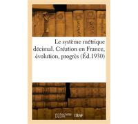Le système métrique décimal. Création en France, évolution, progrès - Collectif - Hachette Bnf - broché - Livre