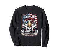 Le système métrique ne Peut Pas mesurer la liberté drôle 4 Juillet Sweatshirt