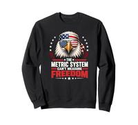 Le système métrique ne Peut Pas mesurer la liberté drôle 4 Juillet Sweatshirt